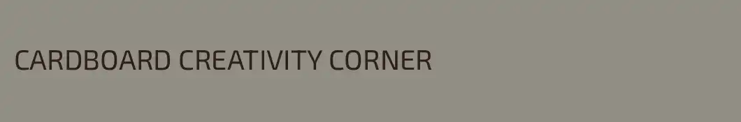 CARD﻿BOARD CREATIVITY CORNER